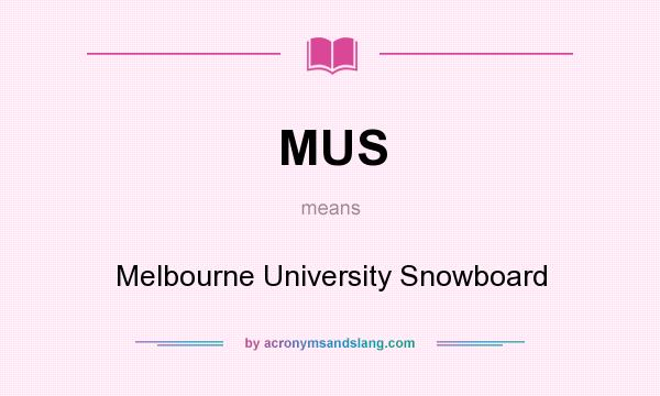 What does MUS mean? It stands for Melbourne University Snowboard