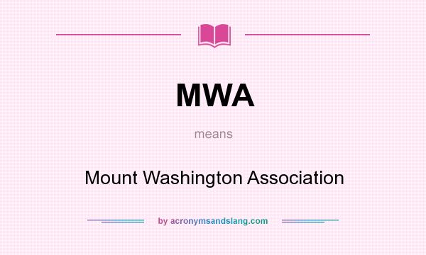 What does MWA mean? It stands for Mount Washington Association