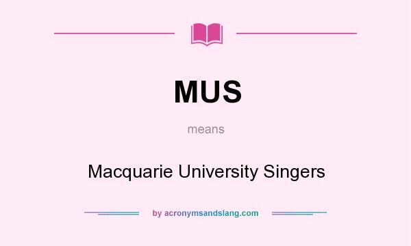What does MUS mean? It stands for Macquarie University Singers