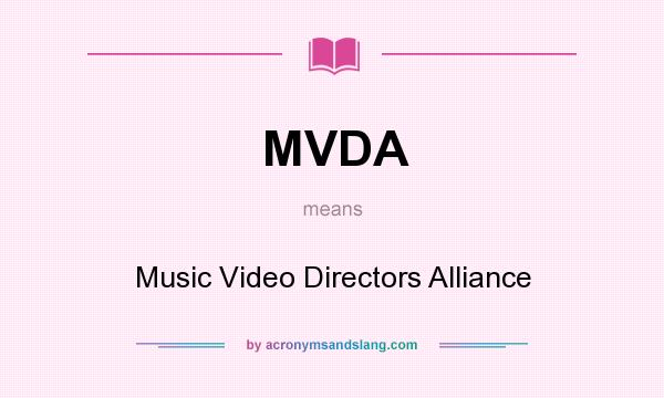 What does MVDA mean? It stands for Music Video Directors Alliance