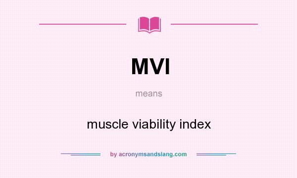 What does MVI mean? It stands for muscle viability index