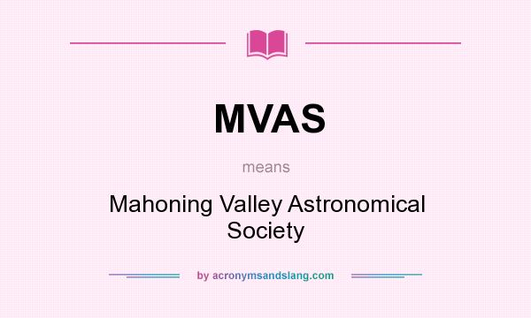 What does MVAS mean? It stands for Mahoning Valley Astronomical Society