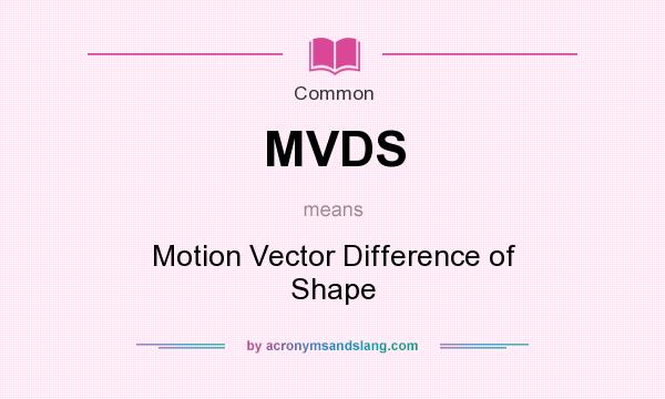 What does MVDS mean? It stands for Motion Vector Difference of Shape