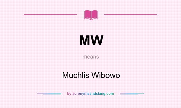 What does MW mean? It stands for Muchlis Wibowo