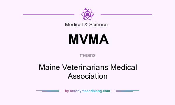What does MVMA mean? It stands for Maine Veterinarians Medical Association