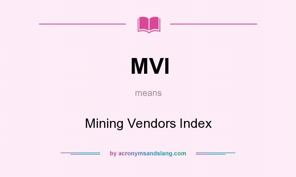 What does MVI mean? It stands for Mining Vendors Index