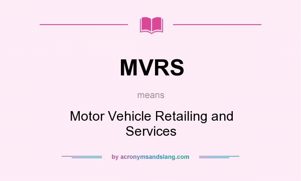 What does MVRS mean? It stands for Motor Vehicle Retailing and Services