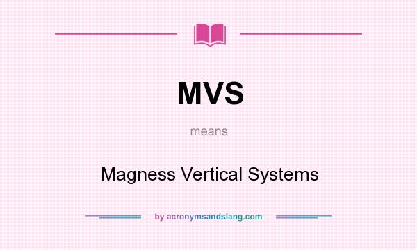 What does MVS mean? It stands for Magness Vertical Systems