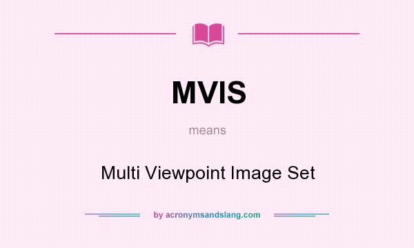 What does MVIS mean? It stands for Multi Viewpoint Image Set