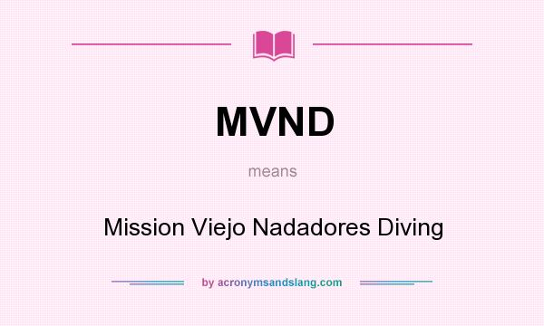 What does MVND mean? It stands for Mission Viejo Nadadores Diving