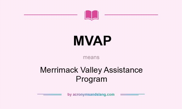 What does MVAP mean? It stands for Merrimack Valley Assistance Program