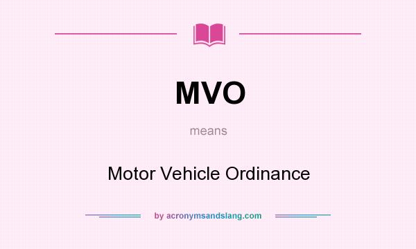 What does MVO mean? It stands for Motor Vehicle Ordinance