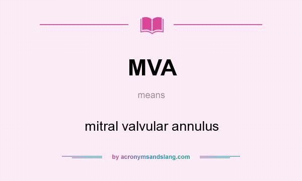 What does MVA mean? It stands for mitral valvular annulus