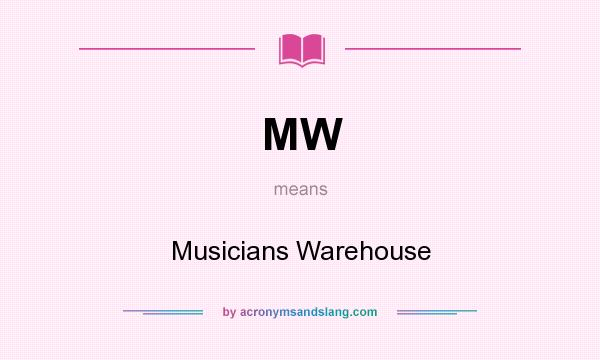What does MW mean? It stands for Musicians Warehouse