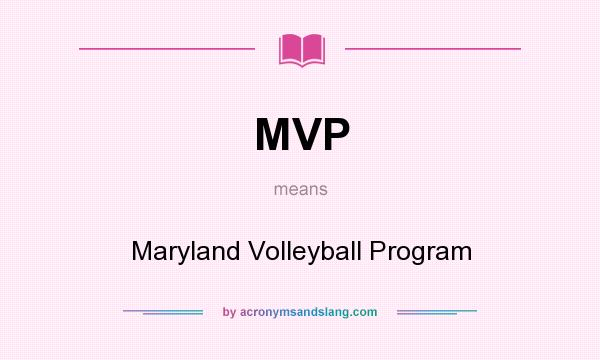 What does MVP mean? It stands for Maryland Volleyball Program