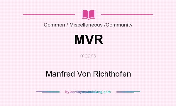 What does MVR mean? It stands for Manfred Von Richthofen