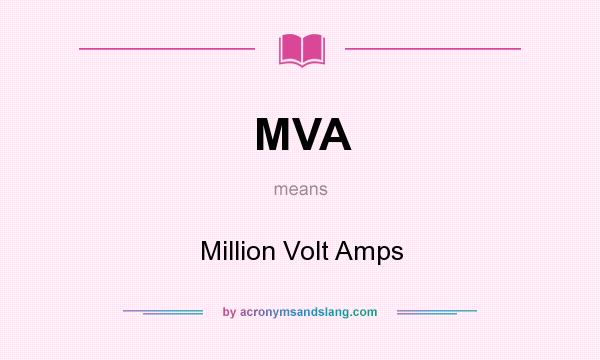 What does MVA mean? It stands for Million Volt Amps