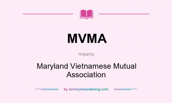 What does MVMA mean? It stands for Maryland Vietnamese Mutual Association