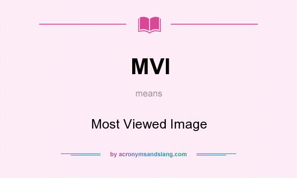 What does MVI mean? It stands for Most Viewed Image