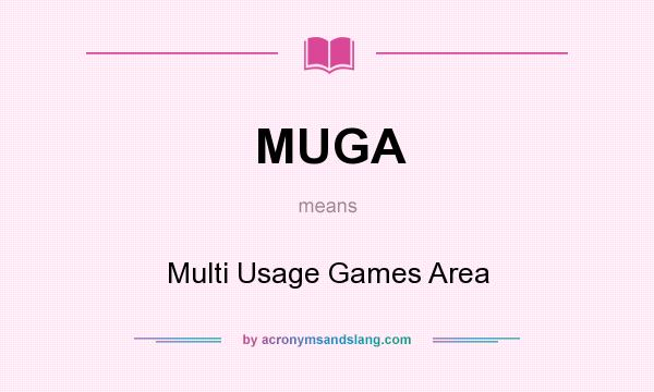 What does MUGA mean? It stands for Multi Usage Games Area