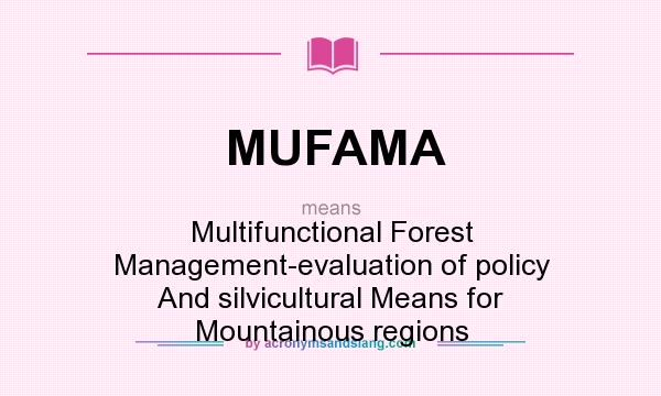 What does MUFAMA mean? It stands for Multifunctional Forest Management-evaluation of policy And silvicultural Means for Mountainous regions
