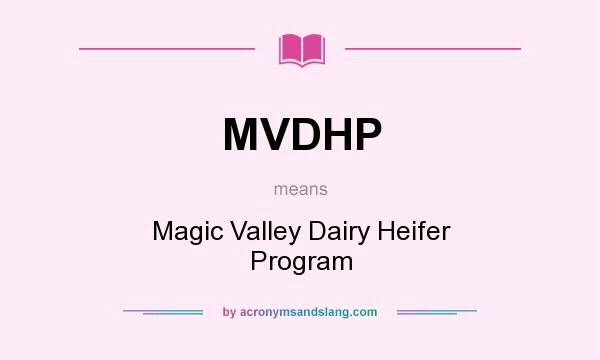 What does MVDHP mean? It stands for Magic Valley Dairy Heifer Program