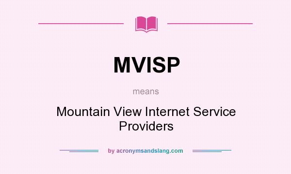 What does MVISP mean? It stands for Mountain View Internet Service Providers
