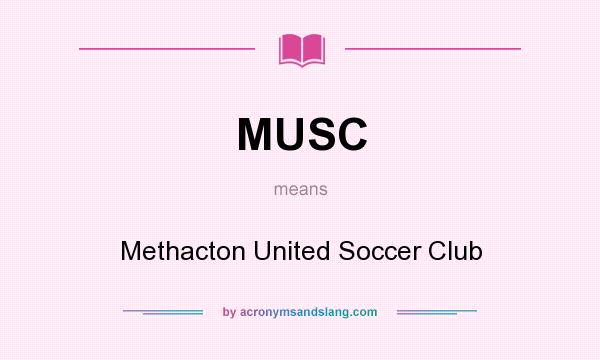 What does MUSC mean? It stands for Methacton United Soccer Club