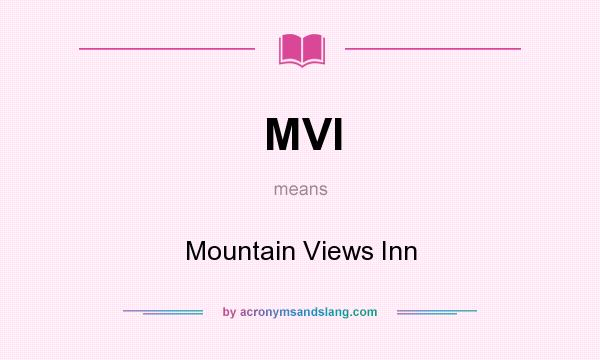 What does MVI mean? It stands for Mountain Views Inn