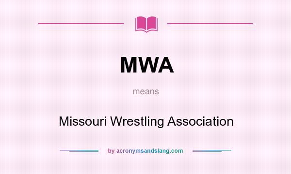What does MWA mean? It stands for Missouri Wrestling Association