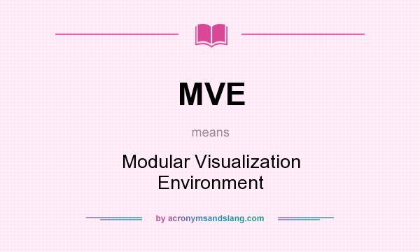 What does MVE mean? It stands for Modular Visualization Environment