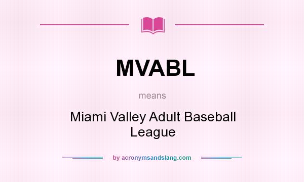 What does MVABL mean? It stands for Miami Valley Adult Baseball League