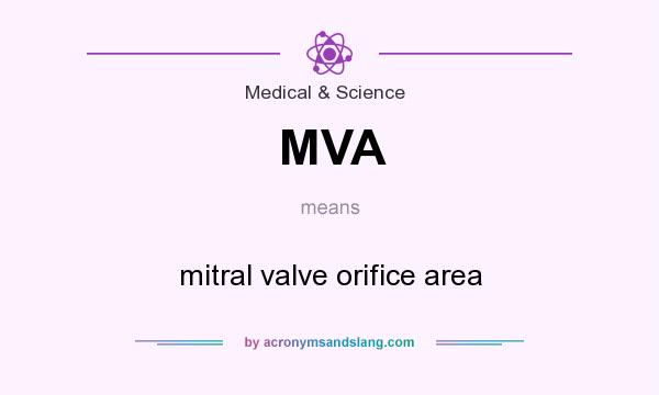 What does MVA mean? It stands for mitral valve orifice area