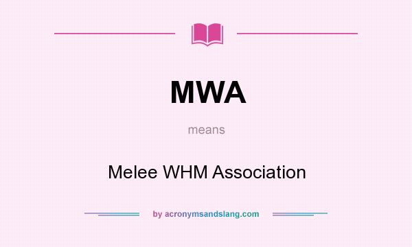 What does MWA mean? It stands for Melee WHM Association