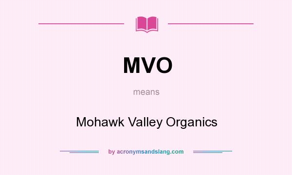 What does MVO mean? It stands for Mohawk Valley Organics