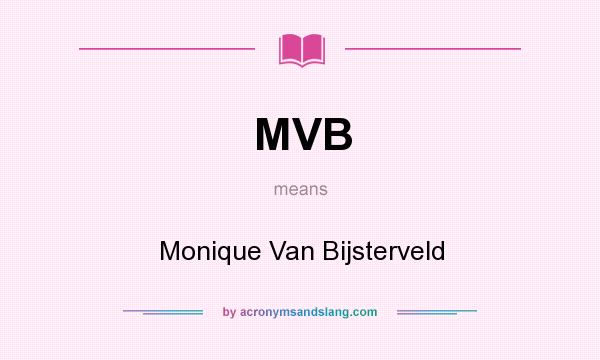 What does MVB mean? It stands for Monique Van Bijsterveld