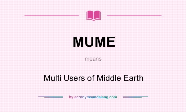 What does MUME mean? It stands for Multi Users of Middle Earth