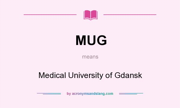What does MUG mean? It stands for Medical University of Gdansk