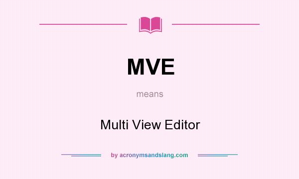 What does MVE mean? It stands for Multi View Editor