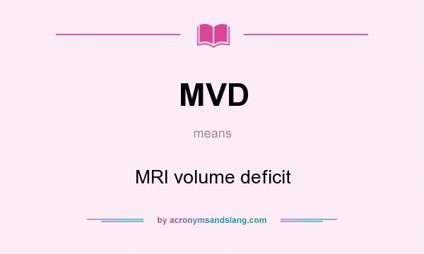 What does MVD mean? It stands for MRI volume deficit