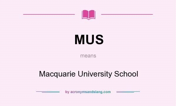 What does MUS mean? It stands for Macquarie University School