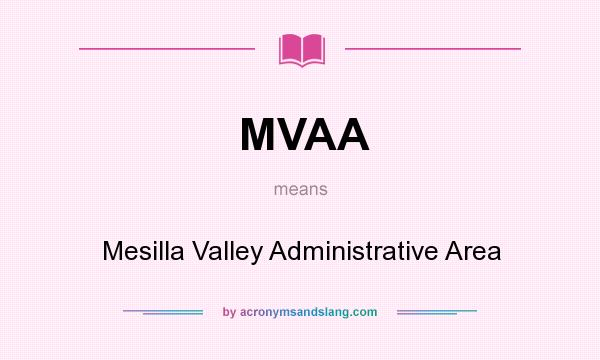 What does MVAA mean? It stands for Mesilla Valley Administrative Area