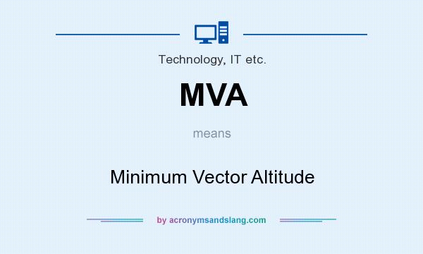 What does MVA mean? It stands for Minimum Vector Altitude