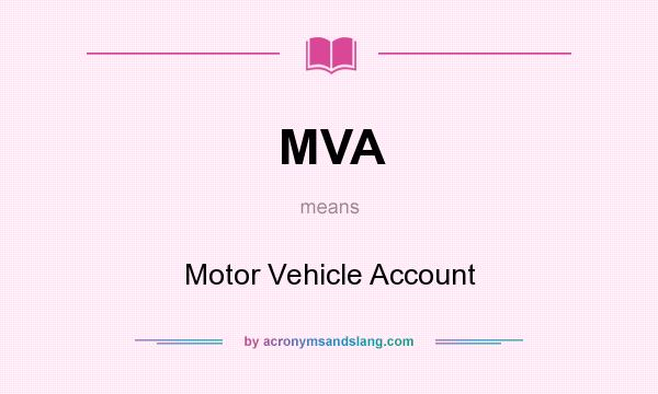 What does MVA mean? It stands for Motor Vehicle Account