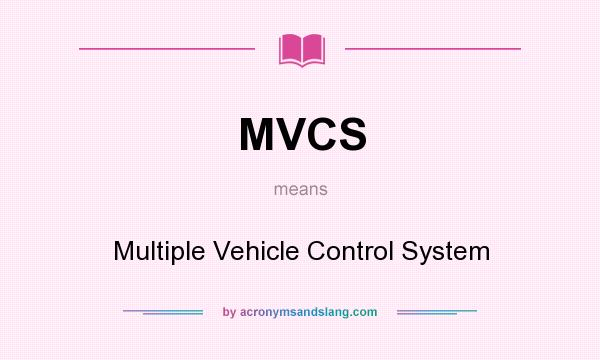 What does MVCS mean? It stands for Multiple Vehicle Control System