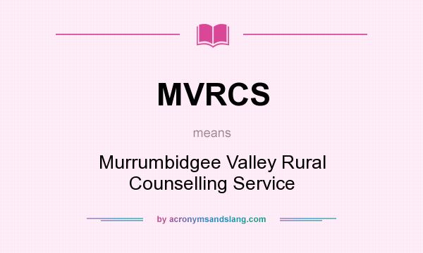 What does MVRCS mean? It stands for Murrumbidgee Valley Rural Counselling Service