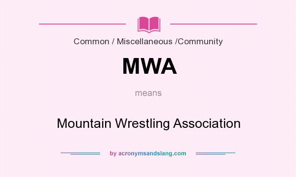 What does MWA mean? It stands for Mountain Wrestling Association