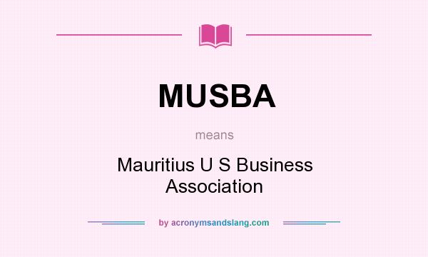 What does MUSBA mean? It stands for Mauritius U S Business Association