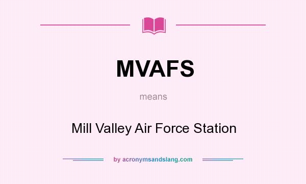 What does MVAFS mean? It stands for Mill Valley Air Force Station