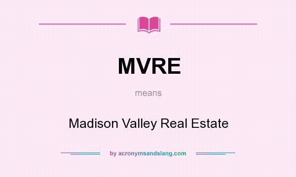 What does MVRE mean? It stands for Madison Valley Real Estate